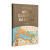 Atlas Ilustrado - Um guia completo das Escrituras